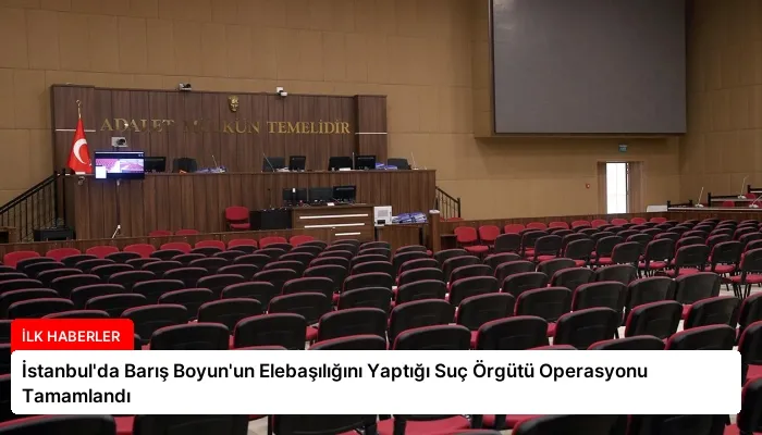 İstanbul’da Barış Boyun’un Elebaşılığını Yaptığı Suç Örgütü Operasyonu Tamamlandı
