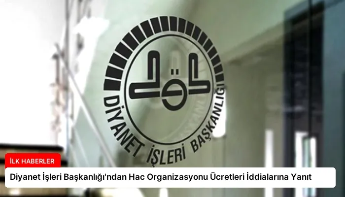 Diyanet İşleri Başkanlığı’ndan Hac Organizasyonu Ücretleri İddialarına Yanıt