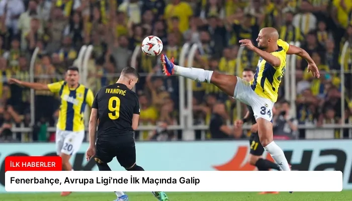 Fenerbahçe, Avrupa Ligi’nde İlk Maçında Galip