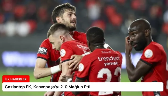 Gaziantep FK, Kasımpaşa’yı 2-0 Mağlup Etti