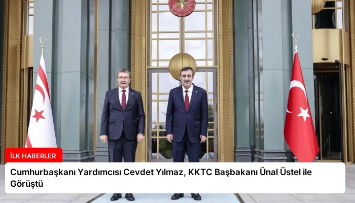 Cumhurbaşkanı Yardımcısı Cevdet Yılmaz, KKTC Başbakanı Ünal Üstel ile Görüştü