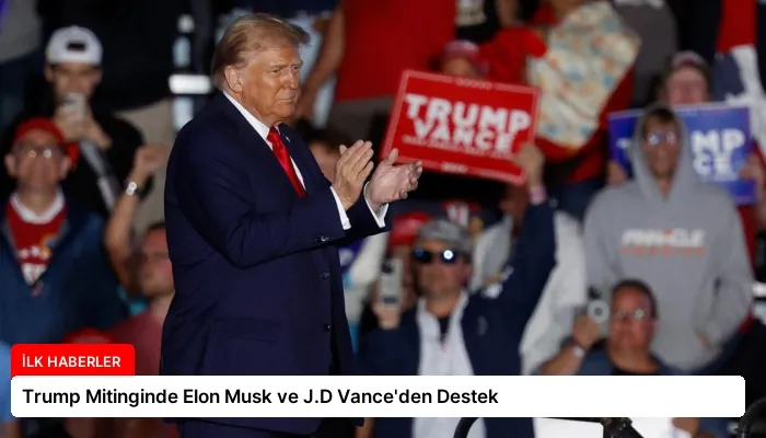 Trump Mitinginde Elon Musk ve J.D Vance’den Destek