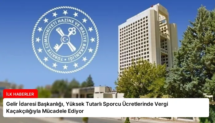 Gelir İdaresi Başkanlığı, Yüksek Tutarlı Sporcu Ücretlerinde Vergi Kaçakçılığıyla Mücadele Ediyor