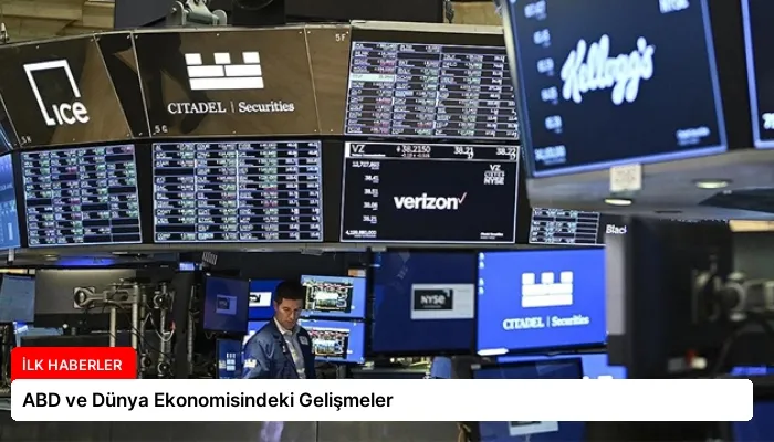 ABD ve Dünya Ekonomisindeki Gelişmeler