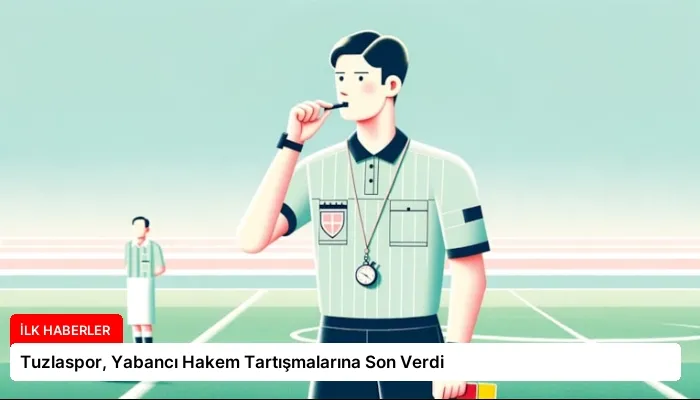 Tuzlaspor, Yabancı Hakem Tartışmalarına Son Verdi