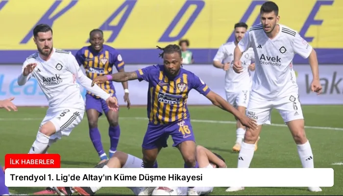 Trendyol 1. Lig’de Altay’ın Küme Düşme Hikayesi