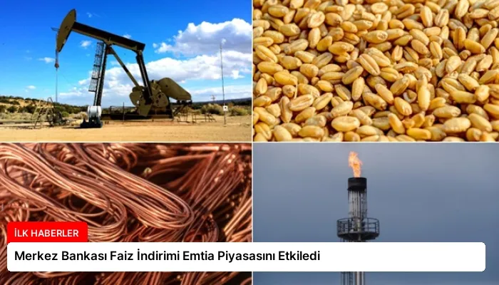Merkez Bankası Faiz İndirimi Emtia Piyasasını Etkiledi
