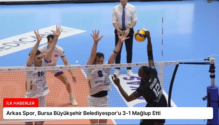 Arkas Spor, Bursa Büyükşehir Belediyespor’u 3-1 Mağlup Etti