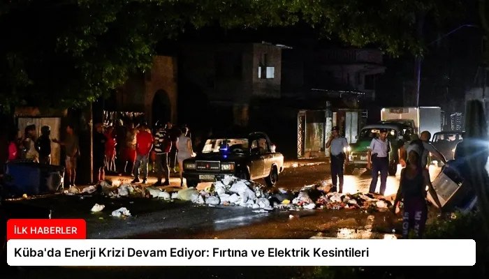 Küba’da Enerji Krizi Devam Ediyor: Fırtına ve Elektrik Kesintileri