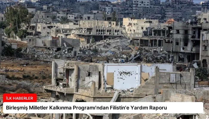 Birleşmiş Milletler Kalkınma Programı’ndan Filistin’e Yardım Raporu