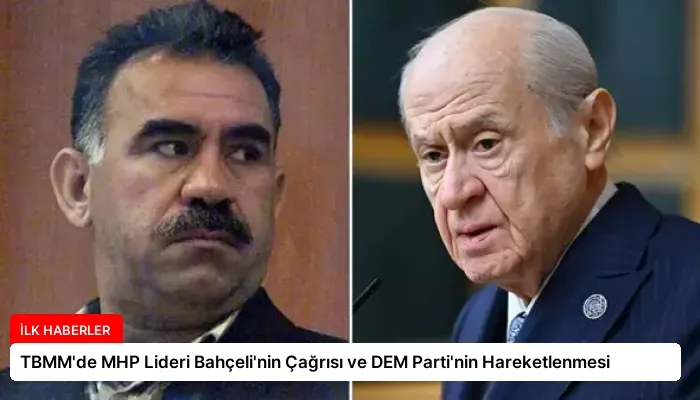 TBMM’de MHP Lideri Bahçeli’nin Çağrısı ve DEM Parti’nin Hareketlenmesi