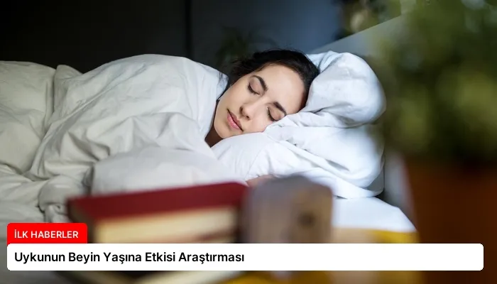 Uykunun Beyin Yaşına Etkisi Araştırması