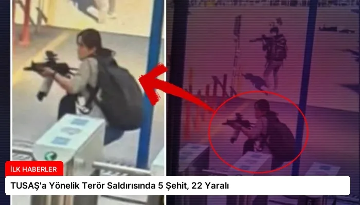 TUSAŞ’a Yönelik Terör Saldırısında 5 Şehit, 22 Yaralı