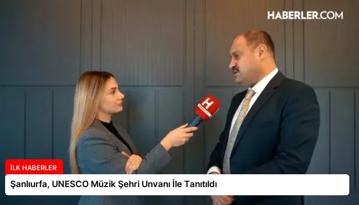 Şanlıurfa, UNESCO Müzik Şehri Unvanı İle Tanıtıldı