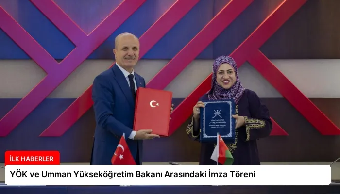 YÖK ve Umman Yükseköğretim Bakanı Arasındaki İmza Töreni