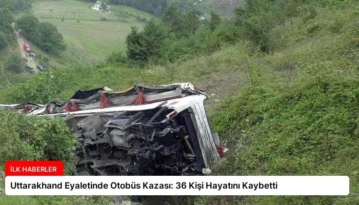 Uttarakhand Eyaletinde Otobüs Kazası: 36 Kişi Hayatını Kaybetti