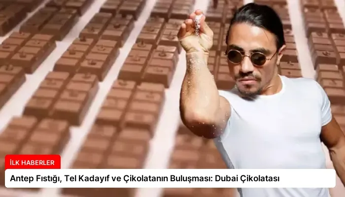 Antep Fıstığı, Tel Kadayıf ve Çikolatanın Buluşması: Dubai Çikolatası