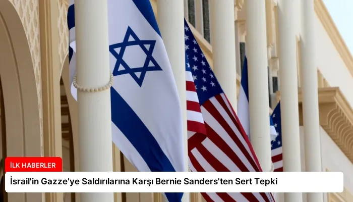 İsrail’in Gazze’ye Saldırılarına Karşı Bernie Sanders’ten Sert Tepki
