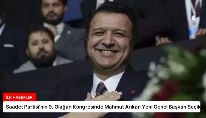 Saadet Partisi’nin 9. Olağan Kongresinde Mahmut Arıkan Yeni Genel Başkan Seçildi