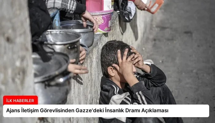 Ajans İletişim Görevlisinden Gazze’deki İnsanlık Dramı Açıklaması
