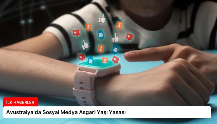 Avustralya’da Sosyal Medya Asgari Yaşı Yasası