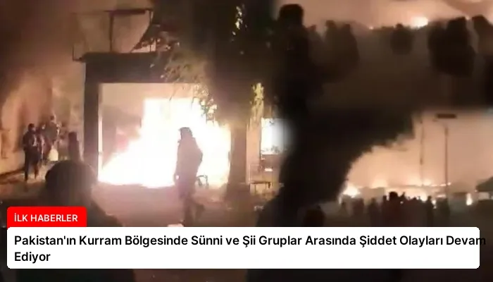 Pakistan’ın Kurram Bölgesinde Sünni ve Şii Gruplar Arasında Şiddet Olayları Devam Ediyor