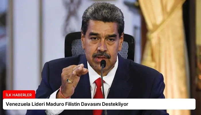 Venezuela Lideri Maduro Filistin Davasını Destekliyor