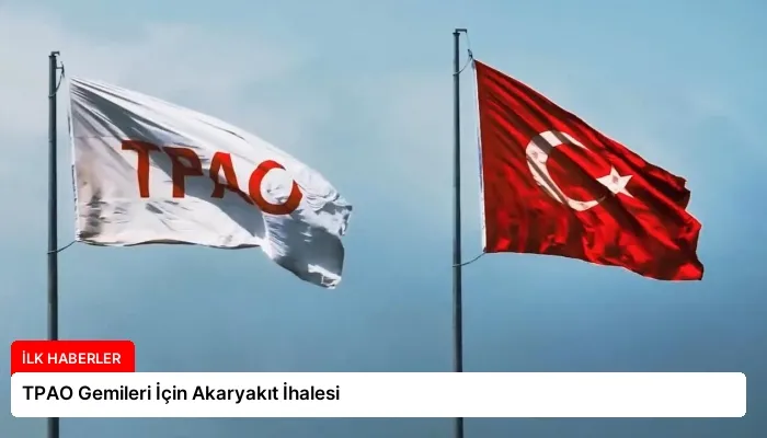 TPAO Gemileri İçin Akaryakıt İhalesi