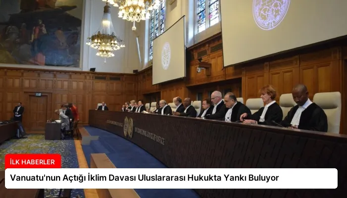Vanuatu’nun Açtığı İklim Davası Uluslararası Hukukta Yankı Buluyor