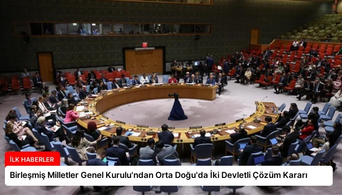 Birleşmiş Milletler Genel Kurulu’ndan Orta Doğu’da İki Devletli Çözüm Kararı