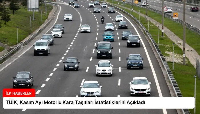 TÜİK, Kasım Ayı Motorlu Kara Taşıtları İstatistiklerini Açıkladı