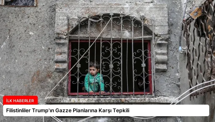 Filistinliler Trump’ın Gazze Planlarına Karşı Tepkili