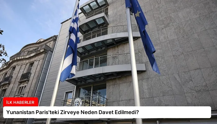 Yunanistan Paris’teki Zirveye Neden Davet Edilmedi?