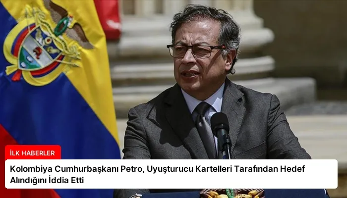 Kolombiya Cumhurbaşkanı Petro, Uyuşturucu Kartelleri Tarafından Hedef Alındığını İddia Etti