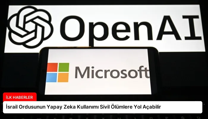 İsrail Ordusunun Yapay Zeka Kullanımı Sivil Ölümlere Yol Açabilir