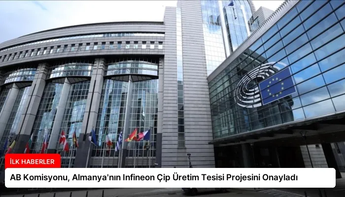 AB Komisyonu, Almanya’nın Infineon Çip Üretim Tesisi Projesini Onayladı