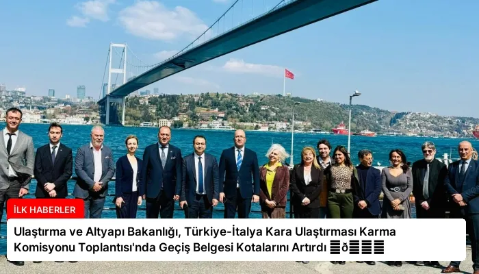 Ulaştırma ve Altyapı Bakanlığı, Türkiye-İtalya Kara Ulaştırması Karma Komisyonu Toplantısı’nda Geçiş Belgesi Kotalarını Artırdı ⏬👇