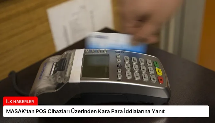 MASAK’tan POS Cihazları Üzerinden Kara Para İddialarına Yanıt