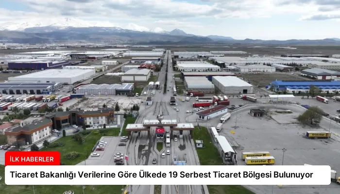 Ticaret Bakanlığı Verilerine Göre Ülkede 19 Serbest Ticaret Bölgesi Bulunuyor