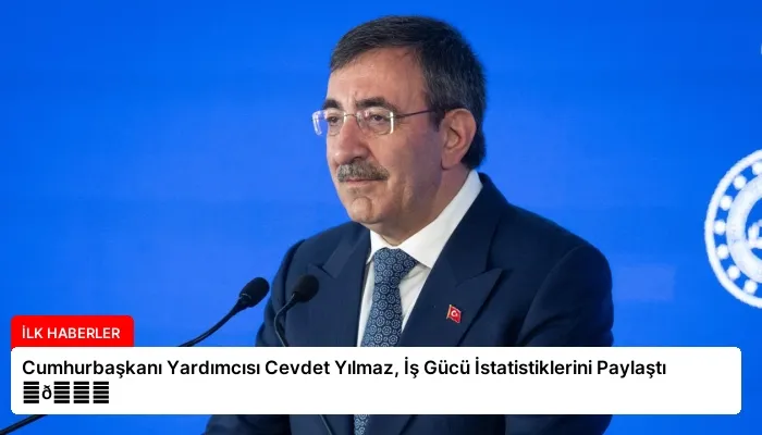 Cumhurbaşkanı Yardımcısı Cevdet Yılmaz, İş Gücü İstatistiklerini Paylaştı ⏬👇