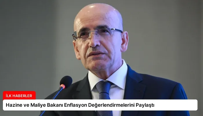 Hazine ve Maliye Bakanı Enflasyon Değerlendirmelerini Paylaştı