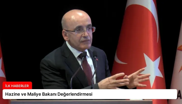 Hazine ve Maliye Bakanı Değerlendirmesi