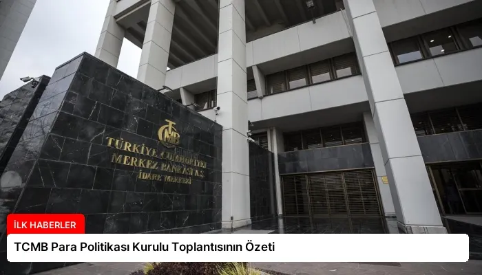 TCMB Para Politikası Kurulu Toplantısının Özeti