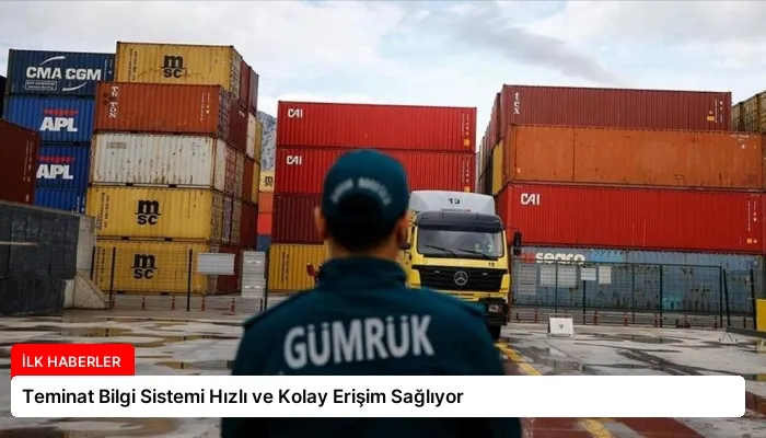 Teminat Bilgi Sistemi Hızlı ve Kolay Erişim Sağlıyor