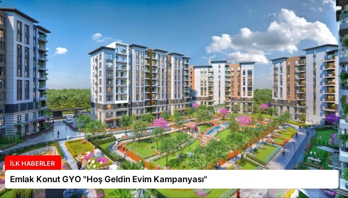 Emlak Konut GYO “Hoş Geldin Evim Kampanyası”