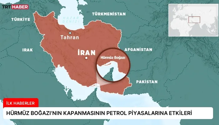 HÜRMÜZ BOĞAZI’NIN KAPANMASININ PETROL PİYASALARINA ETKİLERİ