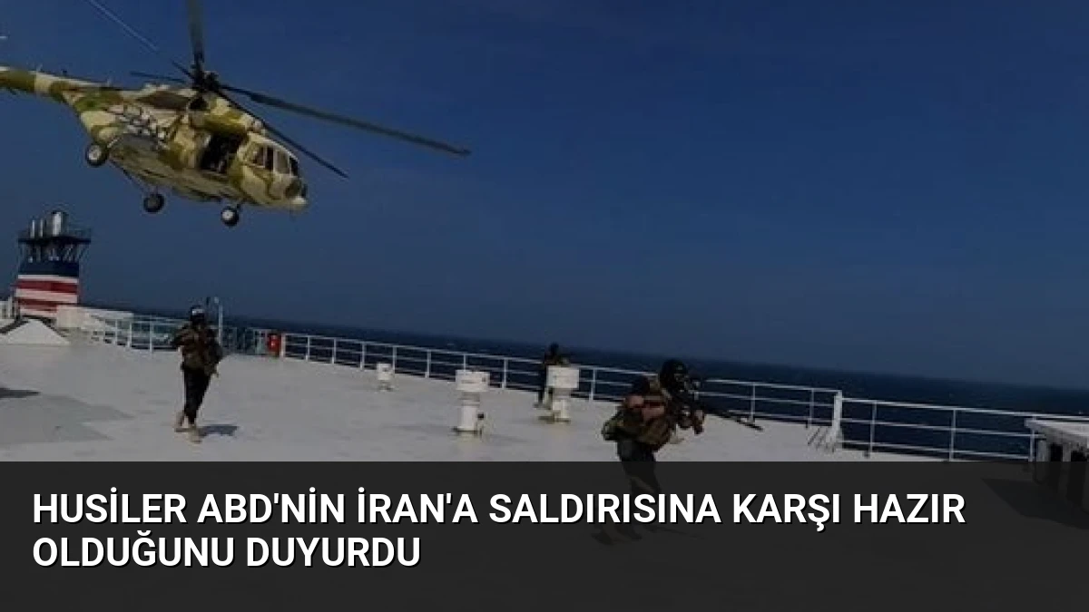 Husiler ABD’nin İran’a Saldırısına Karşı Hazır Olduğunu Duyurdu