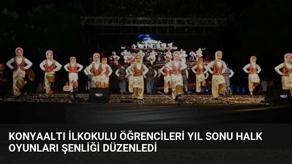 Konyaaltı İlkokulu Öğrencileri Yıl Sonu Halk Oyunları Şenliği Düzenledi