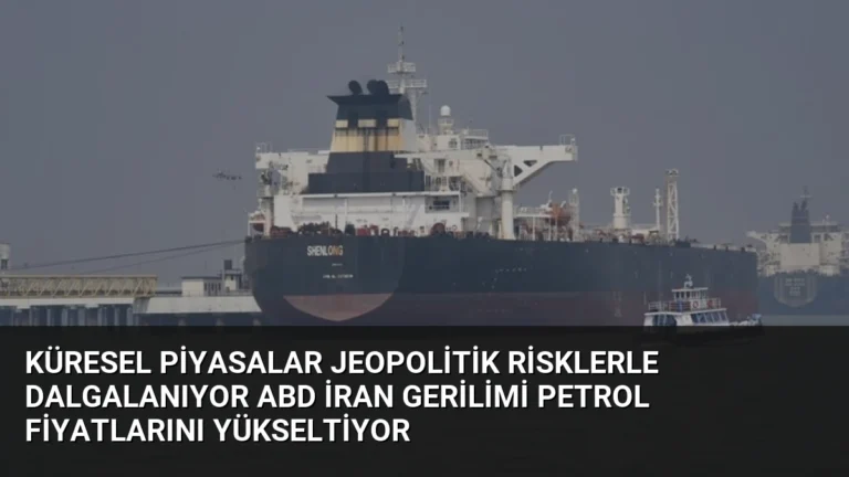 Küresel Piyasalar Jeopolitik Risklerle Dalgalanıyor ABD İran Gerilimi Petrol Fiyatlarını Yükseltiyor