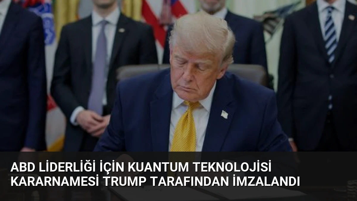 ABD Liderliği İçin Kuantum Teknolojisi Kararnamesi Trump Tarafından İmzalandı